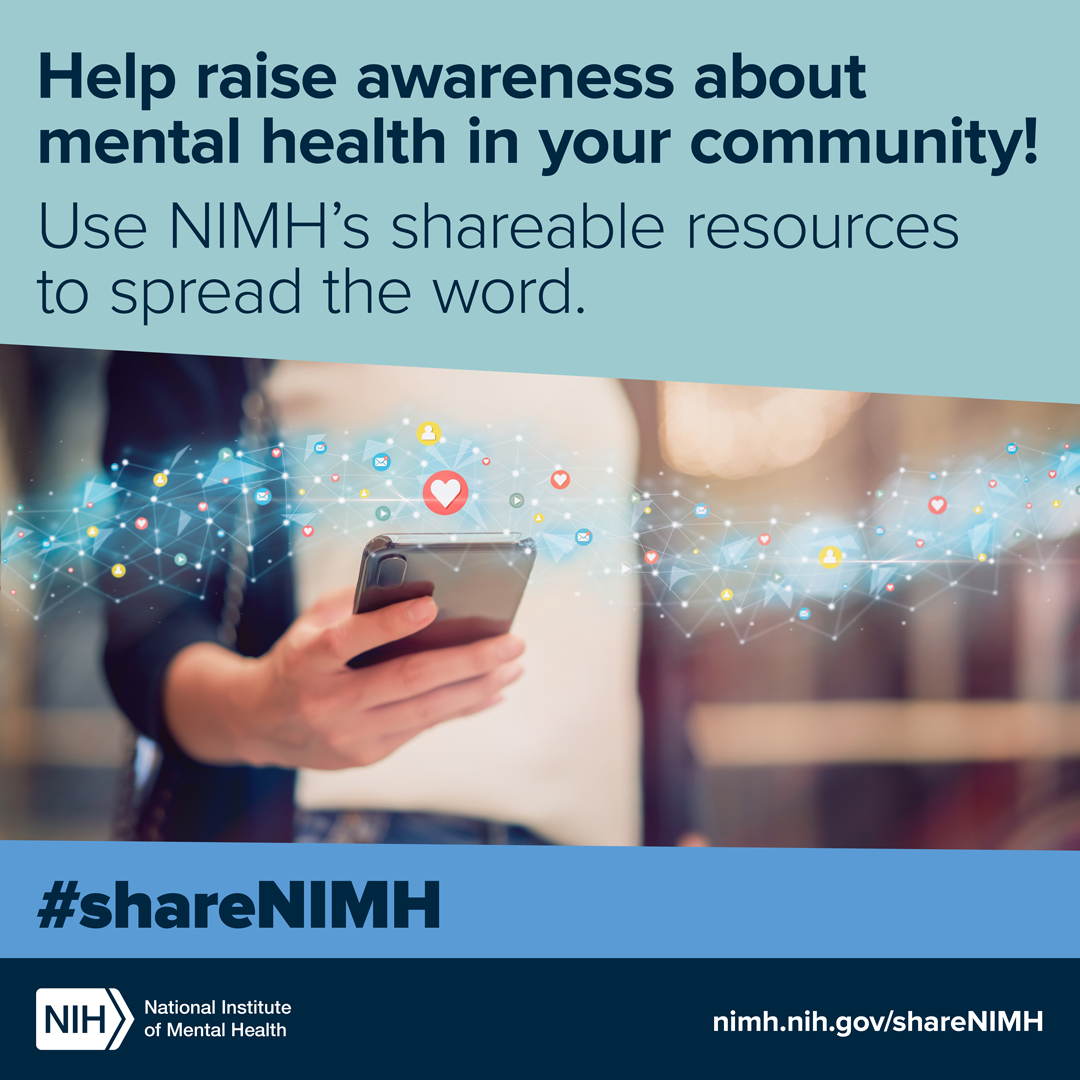 Help raise awareness about mental health in your community! Use NIMH’s shareable resources to spread the word. #shareNIMH. Points to nimh.nih.gov/shareNIMH
