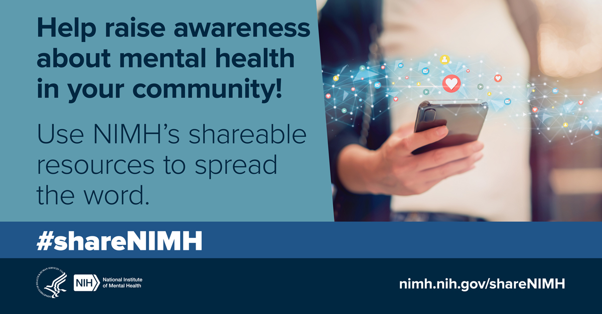 Help raise awareness about mental health in your community! Use NIMH’s shareable resources to spread the word. #shareNIMH. Points to nimh.nih.gov/shareNIMH