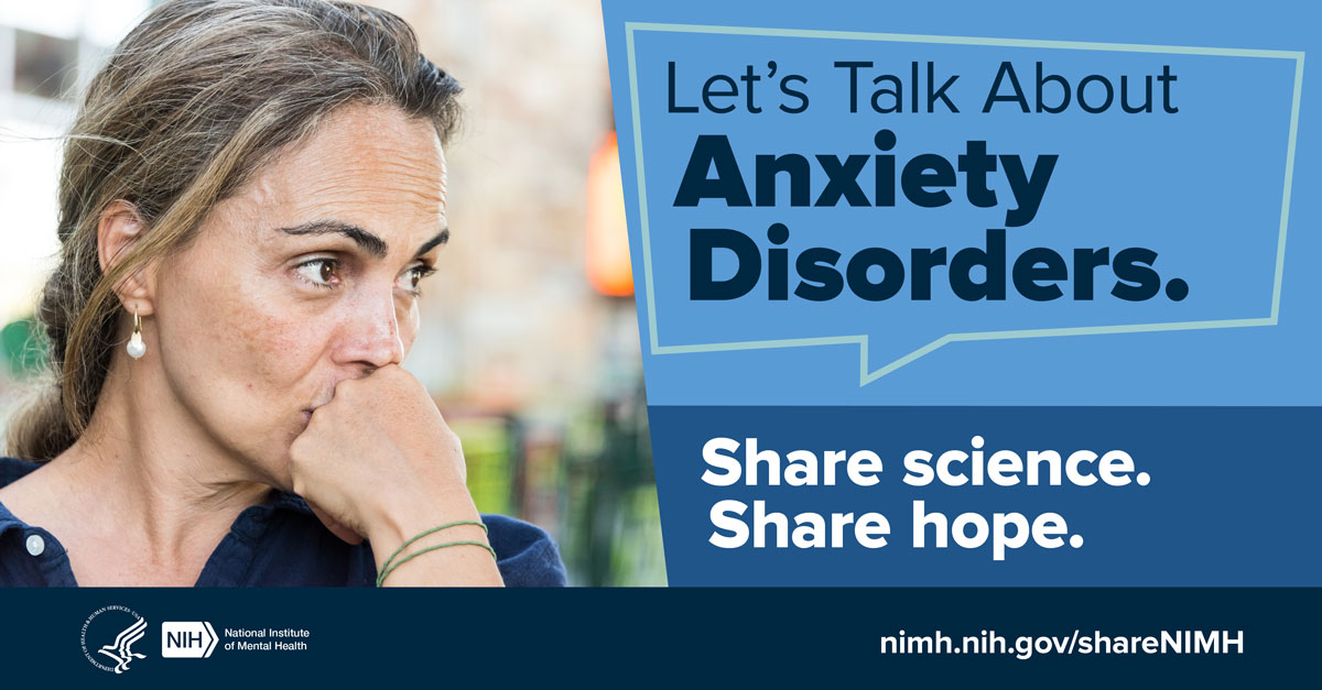 Concerned person with the message “Let’s Talk About Anxiety Disorders. Share science. Share hope.” Points to nimh.nih.gov/shareNIMH.