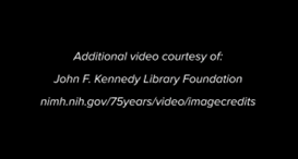 Additional video courtesy of John F. Kennedy Library Foundation. NIMH.nih.gov/75years/Video/Imagecredits 