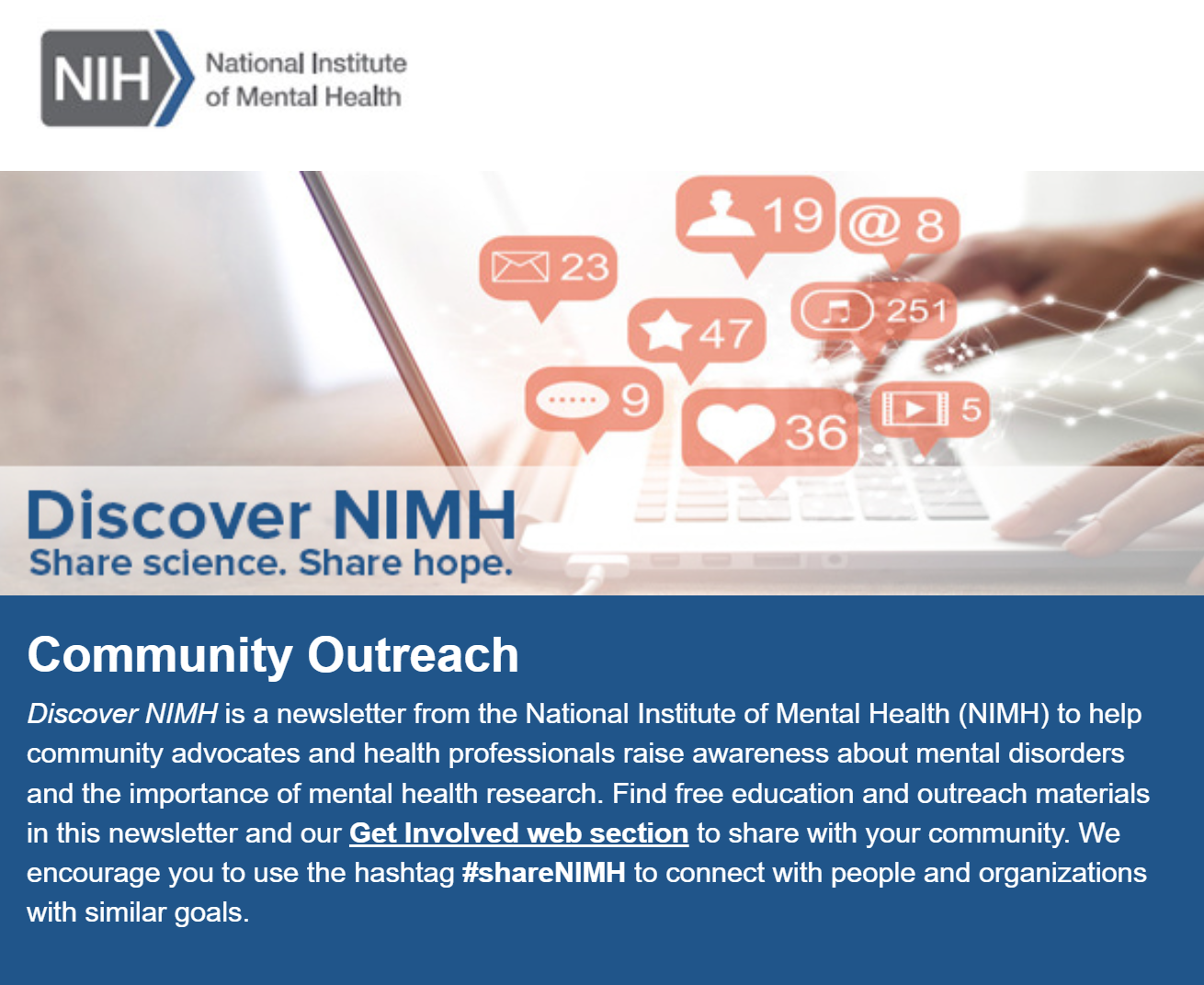 A snapshot of the 'Discover NIMH' newsletter highlighting community outreach for mental health awareness. It features the NIMH logo and social media icons representing user interactions, alongside a call to action for readers to engage with educational materials, visit the 'Get Involved' section, and use the hashtag #shareNIMH to connect with the community.