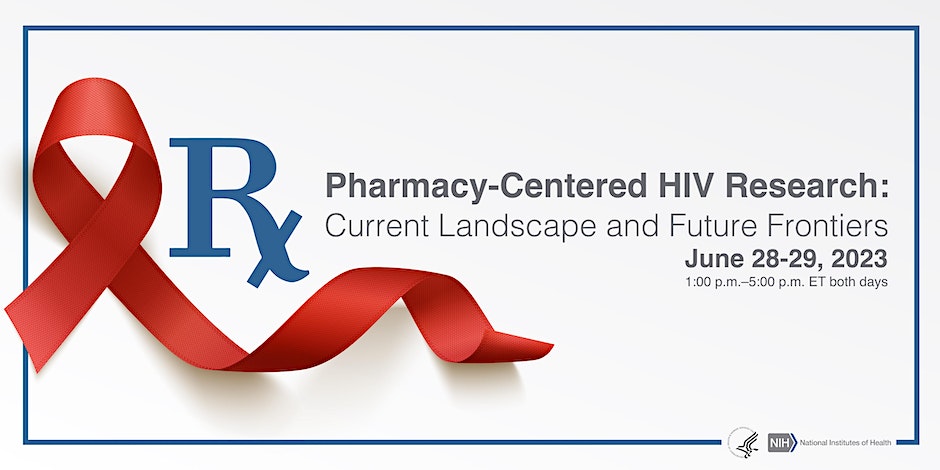 Pharmacy-Centered HIV Research: Current Landscape and Future Frontiers. June 28-29, 2023, 1:00-5:00 p.m. ET both days. A red AIDS awareness ribbon next to Rx (prescription). NIH logo. 