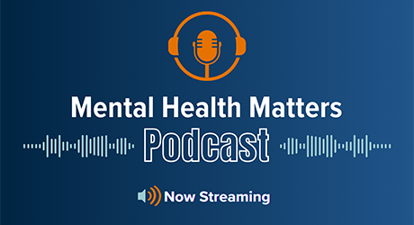 Mental Health Matters podcast. Now streaming. 