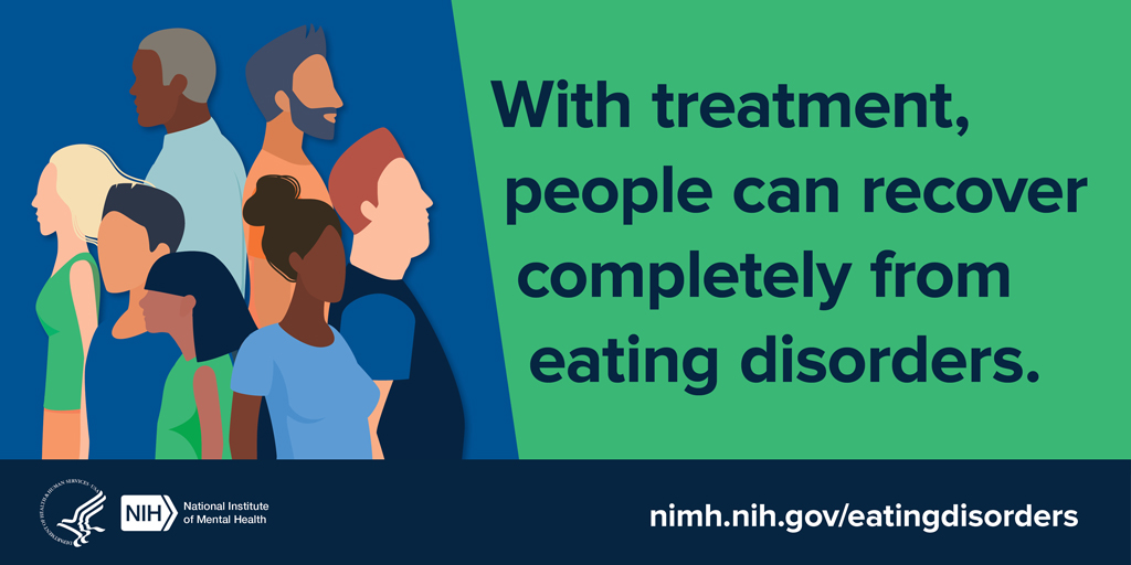 Illustration of diverse group of people with the message “With treatment people can recover completely from eating disorders.” Points to nimh.nih.gov/eatingdisorders.