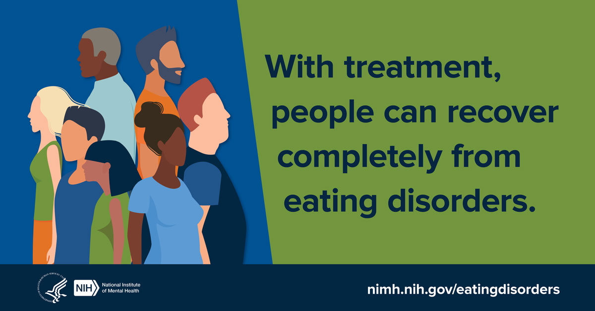 Illustration of diverse group of people with the message “With treatment people can recover completely from eating disorders.” Points to nimh.nih.gov/eatingdisorders.