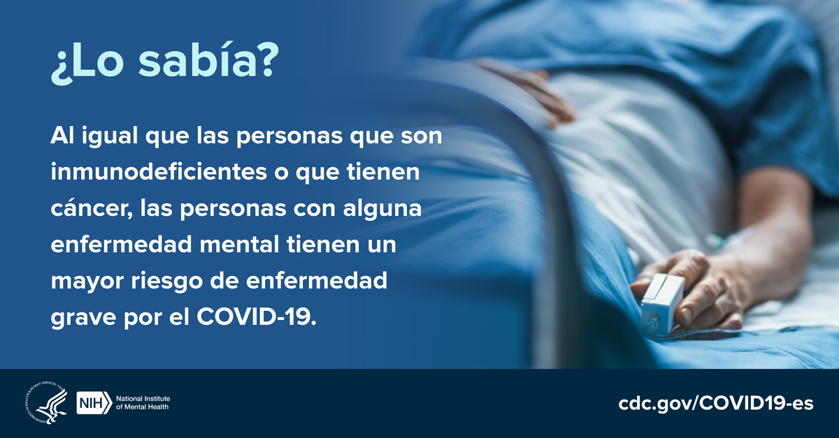 Una persona en una cama de hospital con un oxímetro de pulso en el dedo y con un mensaje que dice “¿Lo sabía? Al igual que las personas que son inmunodeficientes o que tienen cáncer, las personas con alguna enfermedad mental tienen un mayor riesgo de enfermedad grave por el COVID-19.