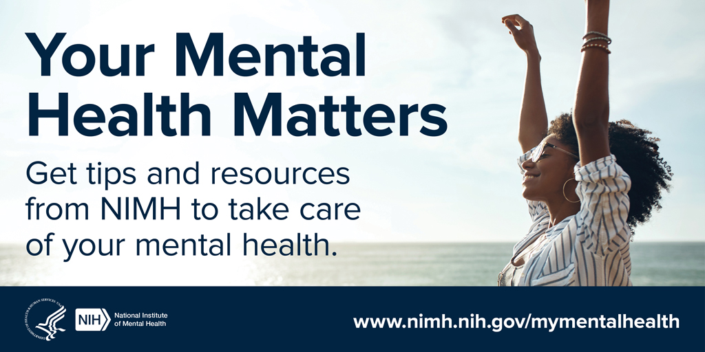 Your mental health matters. Get tips and resources from NIMH to take care of your mental health.