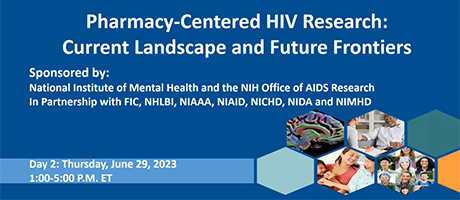 Day 2 of Pharmacy-Centered HIV Research: Current Landscape and Future Frontiers