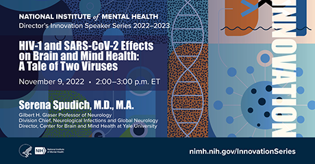 Director’s Innovation Speaker Series: HIV-1 and SARS-CoV-2 Effects on Brain and Mind Health: A Tale of Two Viruses