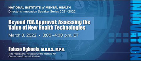Director’s Innovation Speaker Series: Beyond FDA Approval: Assessing the Value of New Health Technologies