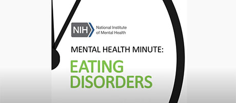 screenshot from NIMH video Mental Health Minute: Eating Disorders