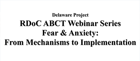Webinar: RDoC - Fear & Anxiety: From Mechanisms to Implementation