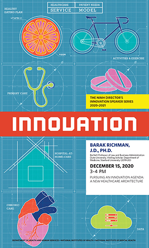 Barak Richman, Ph.D. NIMH Director’s Innovation Speaker Series: Pursuing an Innovation Agenda: A New Healthcare Architecture