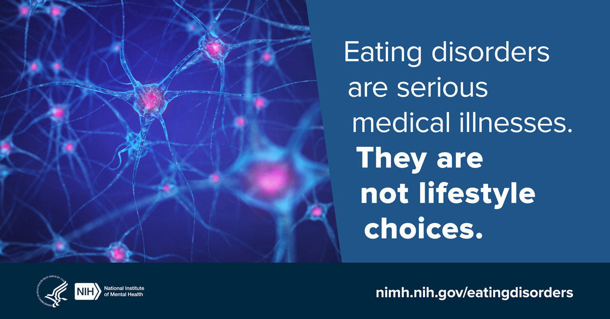 Interconnected neurons with pink nuclei on a blue background with the message, “Eating disorders are serious medical illnesses. They are not lifestyle choices.” Points to www.nimh.nih.gov/eatingdisorders.