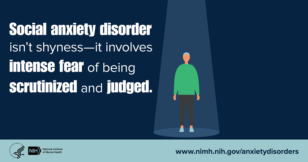 Illustration of a person in a spotlight with the message “Social anxiety disorder isn’t shyness—it involves intense fear of being scrutinized and judged.” Points to www.nimh.nih.gov/anxietydisorders